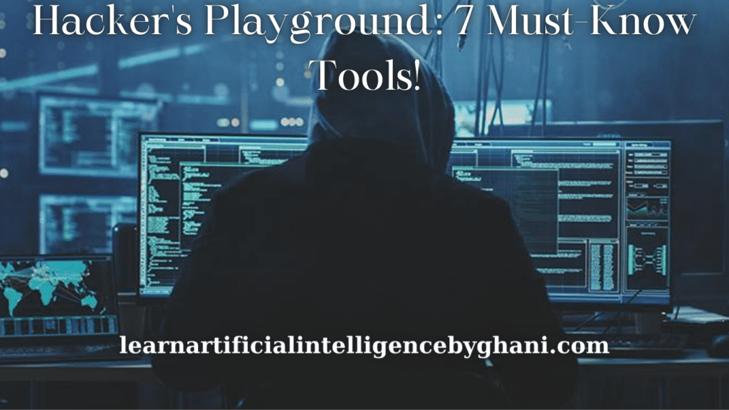 Hacker's Playground: 7 Must-Know Tools!