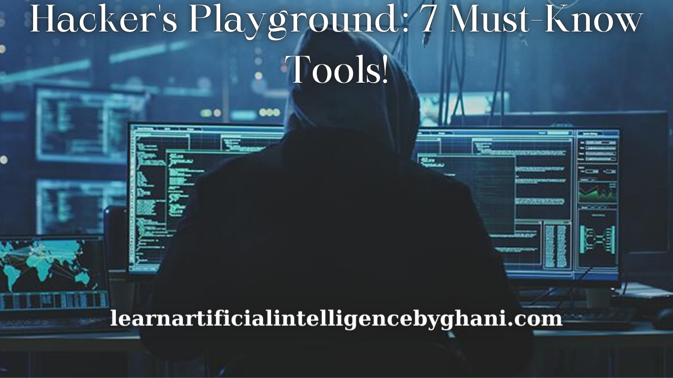 Hacker’s Playground: 7 Must-Know Tools!