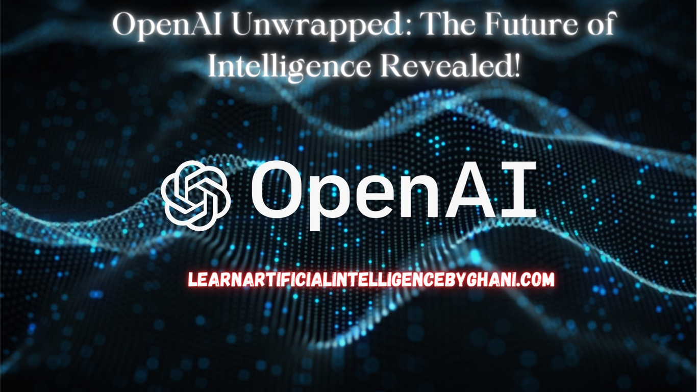 OpenAI Unwrapped: The Future of Intelligence Revealed!